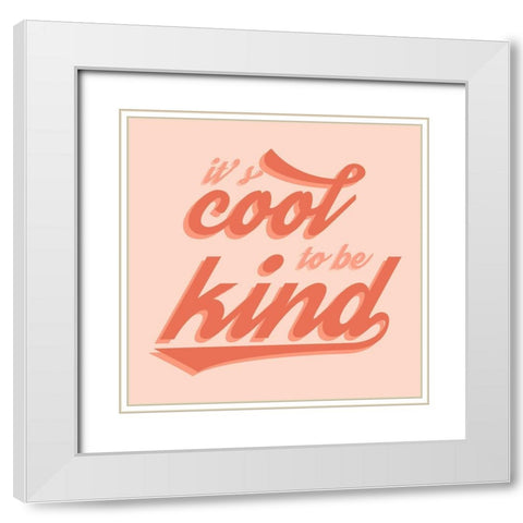 Cool to Be Kind White Modern Wood Framed Art Print with Double Matting by Carpentieri, Natalie