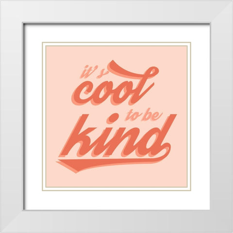 Cool to Be Kind White Modern Wood Framed Art Print with Double Matting by Carpentieri, Natalie