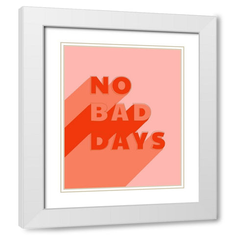 No Bad Days White Modern Wood Framed Art Print with Double Matting by Carpentieri, Natalie