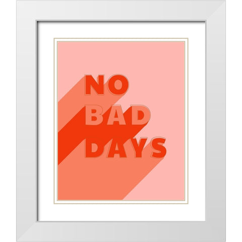 No Bad Days White Modern Wood Framed Art Print with Double Matting by Carpentieri, Natalie