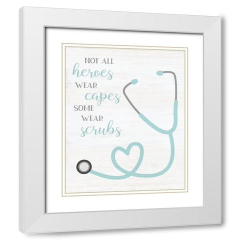 Heroes Wear Scrubs White Modern Wood Framed Art Print with Double Matting by CAD Designs
