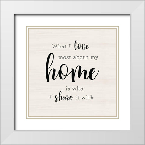 What I Love Most White Modern Wood Framed Art Print with Double Matting by CAD Designs