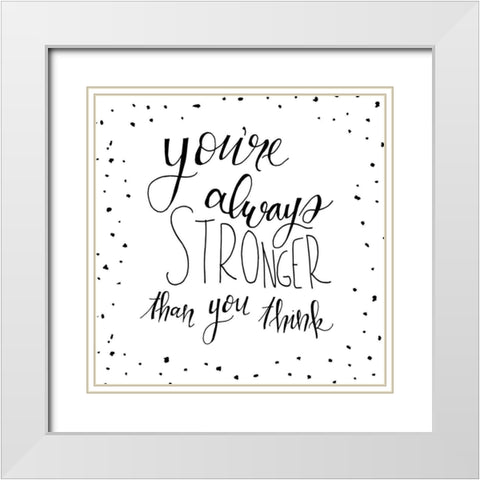 Always Stronger White Modern Wood Framed Art Print with Double Matting by Murray, Amanda