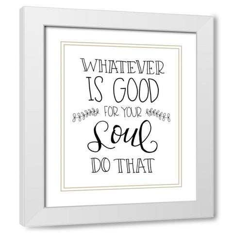Good for Your Soul White Modern Wood Framed Art Print with Double Matting by Murray, Amanda