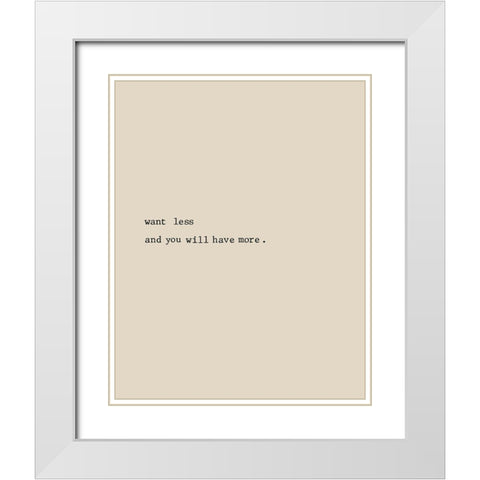 Want Less White Modern Wood Framed Art Print with Double Matting by CAD Designs