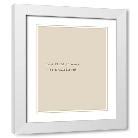 Be a Wildflower White Modern Wood Framed Art Print with Double Matting by CAD Designs