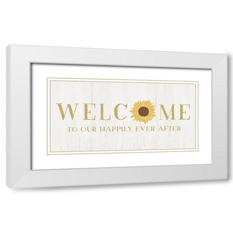 Welcome Happily Ever After White Modern Wood Framed Art Print with Double Matting by Carpentieri, Natalie