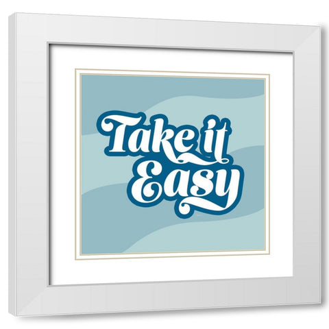 Take It Easy White Modern Wood Framed Art Print with Double Matting by Carpentieri, Natalie