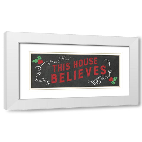 This House Believes White Modern Wood Framed Art Print with Double Matting by Murray, Amanda