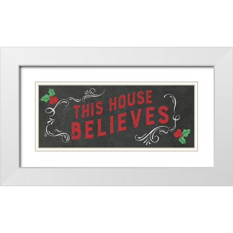 This House Believes White Modern Wood Framed Art Print with Double Matting by Murray, Amanda