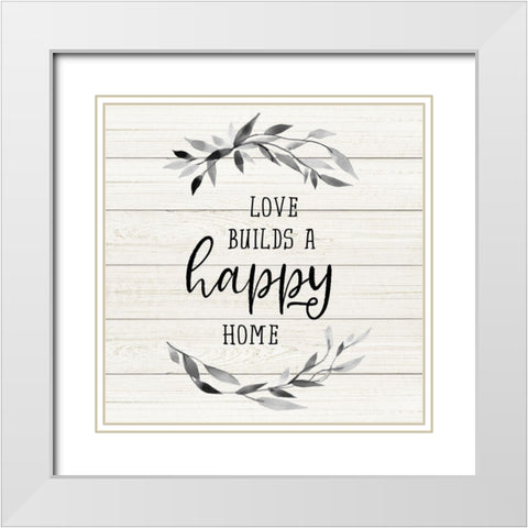 Love Builds White Modern Wood Framed Art Print with Double Matting by Robinson, Carol