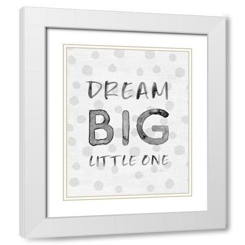 Dream Big White Modern Wood Framed Art Print with Double Matting by Carpentieri, Natalie