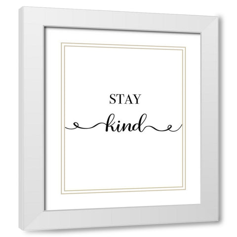 Stay Kind White Modern Wood Framed Art Print with Double Matting by CAD Designs