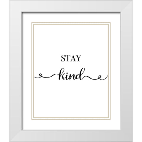 Stay Kind White Modern Wood Framed Art Print with Double Matting by CAD Designs