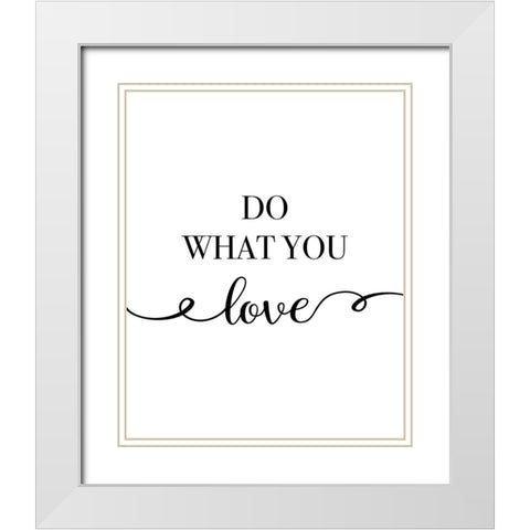 Do What You Love White Modern Wood Framed Art Print with Double Matting by CAD Designs