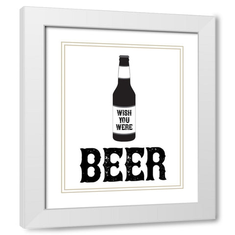 Wish You Were Beer White Modern Wood Framed Art Print with Double Matting by CAD Designs