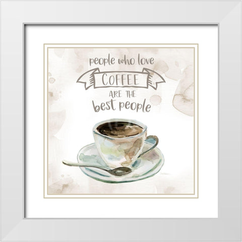 People Who Love Coffee White Modern Wood Framed Art Print with Double Matting by Robinson, Carol