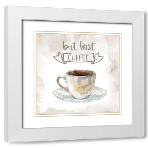 But First Coffee White Modern Wood Framed Art Print with Double Matting by Robinson, Carol