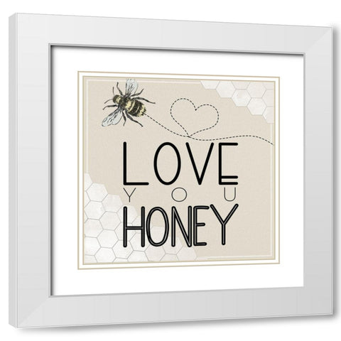 Love You Honey White Modern Wood Framed Art Print with Double Matting by Santiago, Daniela