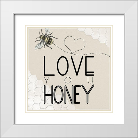 Love You Honey White Modern Wood Framed Art Print with Double Matting by Santiago, Daniela