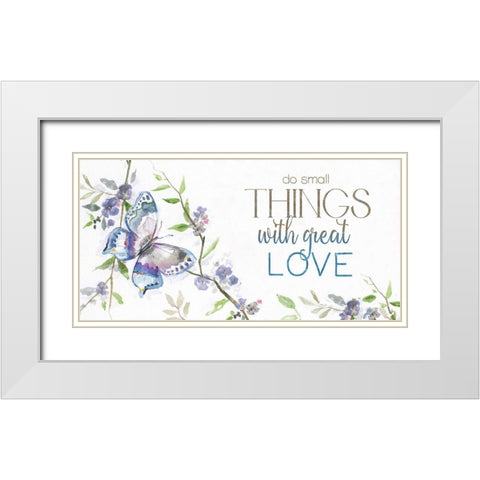 Small Things-Great Love White Modern Wood Framed Art Print with Double Matting by Nan