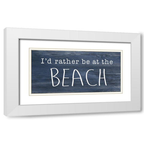 Rather be at the Beach White Modern Wood Framed Art Print with Double Matting by CAD Designs