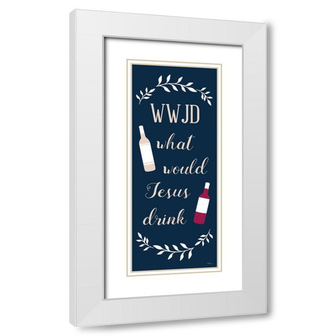 What Would Jesus Drink White Modern Wood Framed Art Print with Double Matting by Carpentieri, Natalie