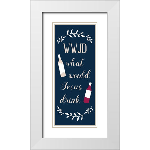 What Would Jesus Drink White Modern Wood Framed Art Print with Double Matting by Carpentieri, Natalie