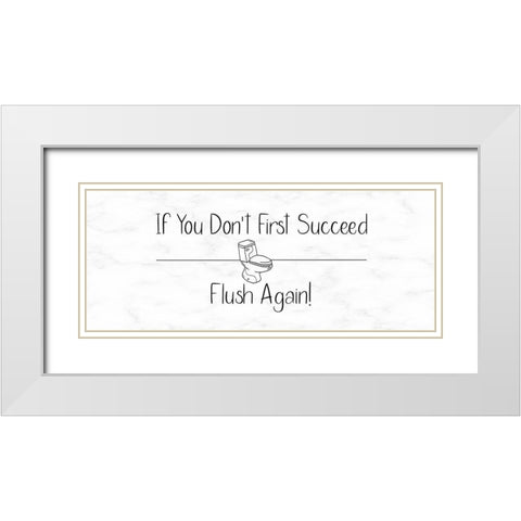 If You Dont ... White Modern Wood Framed Art Print with Double Matting by Jill, Susan
