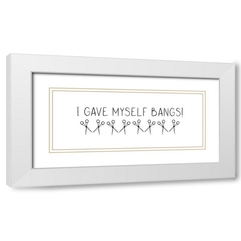 I Gave Myself Bangs! White Modern Wood Framed Art Print with Double Matting by Jill, Susan