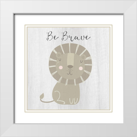 Be Brave White Modern Wood Framed Art Print with Double Matting by Jill, Susan