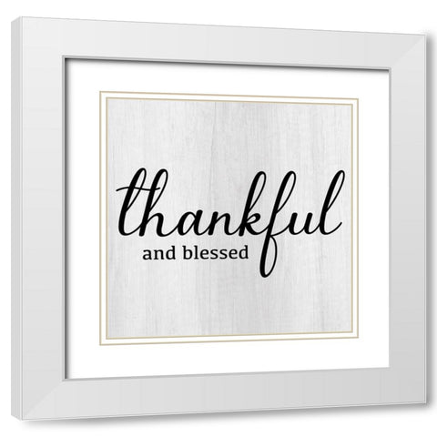 Thankful and Blessed White Modern Wood Framed Art Print with Double Matting by CAD Designs