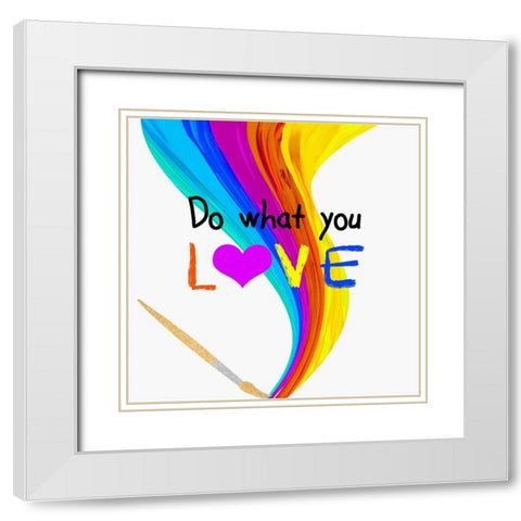 Do What You Love White Modern Wood Framed Art Print with Double Matting by Santiago, Daniela