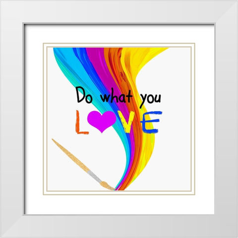 Do What You Love White Modern Wood Framed Art Print with Double Matting by Santiago, Daniela