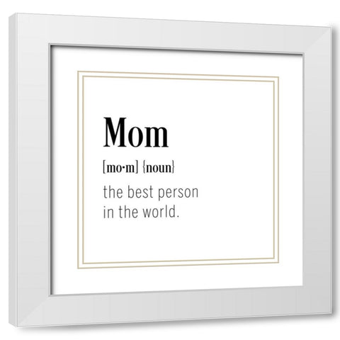 Mom Definition White Modern Wood Framed Art Print with Double Matting by CAD Designs