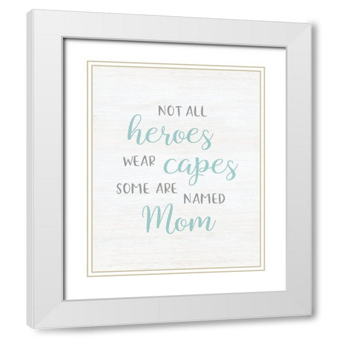Mom Hero White Modern Wood Framed Art Print with Double Matting by CAD Designs