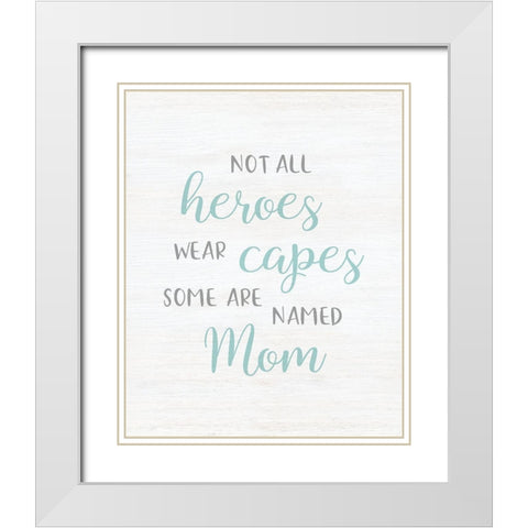 Mom Hero White Modern Wood Framed Art Print with Double Matting by CAD Designs