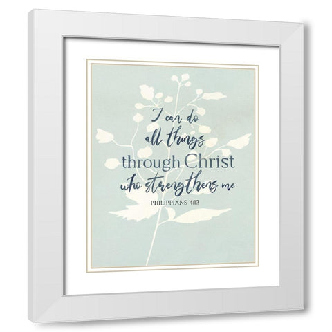 I Can Do All Things White Modern Wood Framed Art Print with Double Matting by Jill, Susan