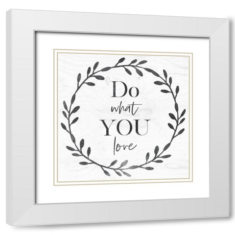 Do What You Love White Modern Wood Framed Art Print with Double Matting by Jill, Susan