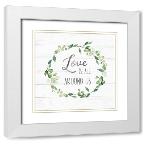 Love Is All Around Greenery White Modern Wood Framed Art Print with Double Matting by Robinson, Carol