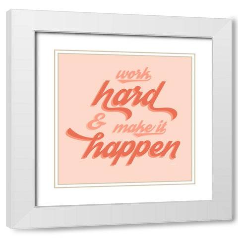 Make it Happen White Modern Wood Framed Art Print with Double Matting by Carpentieri, Natalie