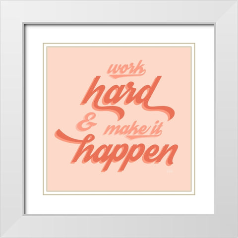 Make it Happen White Modern Wood Framed Art Print with Double Matting by Carpentieri, Natalie