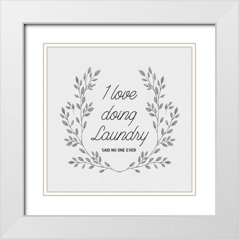 I Love Doing Laundry White Modern Wood Framed Art Print with Double Matting by CAD Designs
