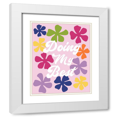 Doing My Best White Modern Wood Framed Art Print with Double Matting by Carpentieri, Natalie