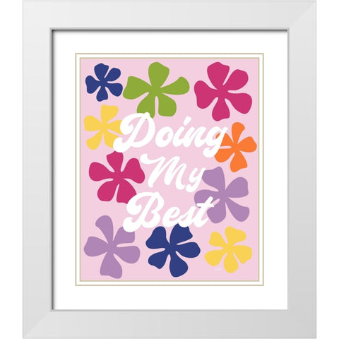 Doing My Best White Modern Wood Framed Art Print with Double Matting by Carpentieri, Natalie