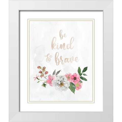 Be Kind and Brave White Modern Wood Framed Art Print with Double Matting by Robinson, Carol