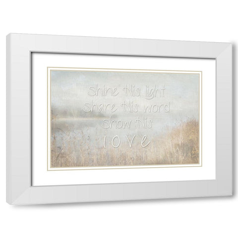 Shine His Light White Modern Wood Framed Art Print with Double Matting by Weisz, Irene