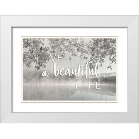 Live a Beautiful Life White Modern Wood Framed Art Print with Double Matting by Delimont, Danita
