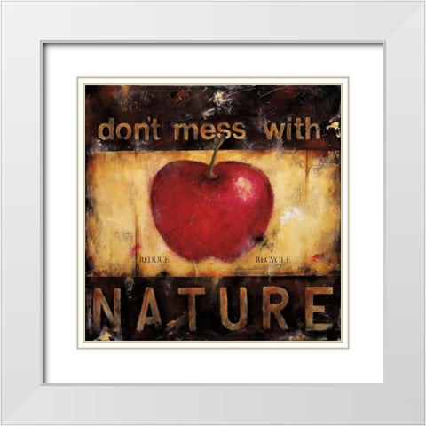 Dont Mess With Nature White Modern Wood Framed Art Print with Double Matting by Pasion, Wani