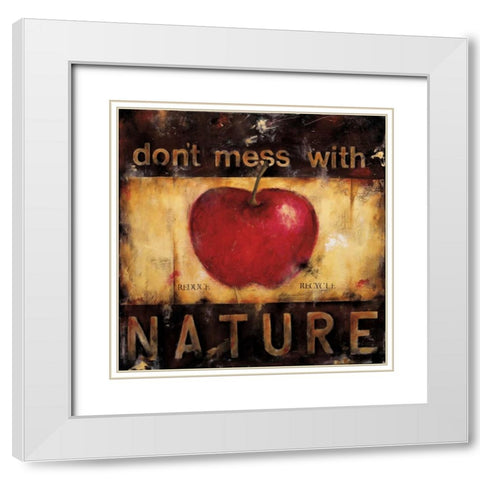 Dont Mess With Nature White Modern Wood Framed Art Print with Double Matting by Pasion, Wani